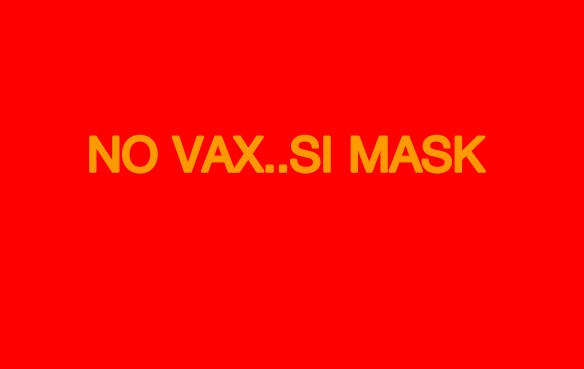 No Vax….Si Mask…prevenire è meglio che curare….